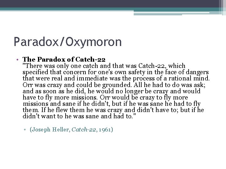 Paradox/Oxymoron • The Paradox of Catch-22 "There was only one catch and that was