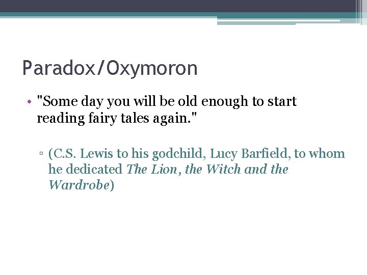 Paradox/Oxymoron • "Some day you will be old enough to start reading fairy tales