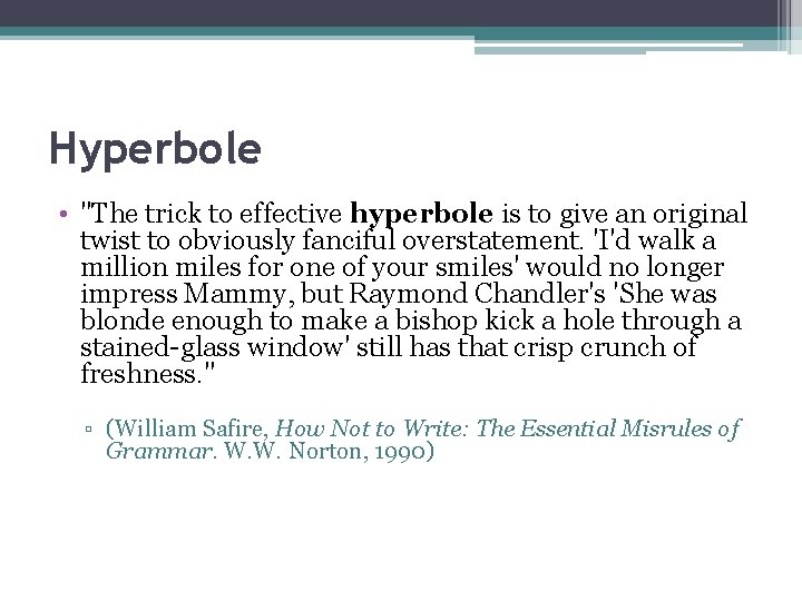 Hyperbole • "The trick to effective hyperbole is to give an original twist to