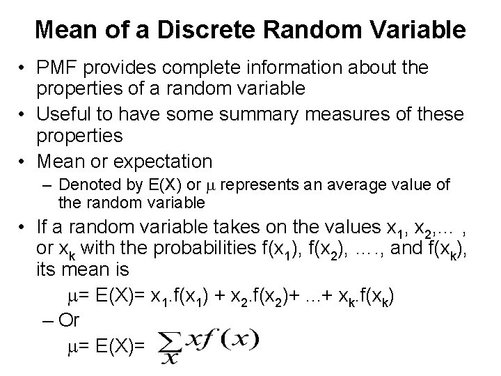 Mean of a Discrete Random Variable • PMF provides complete information about the properties