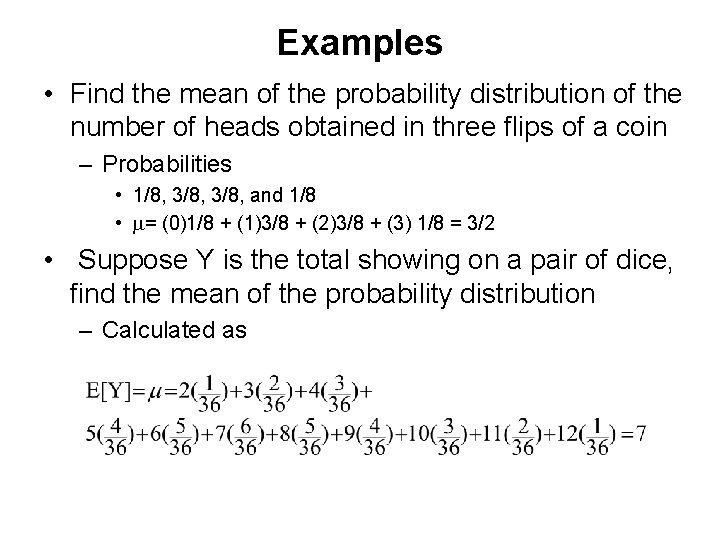 Examples • Find the mean of the probability distribution of the number of heads
