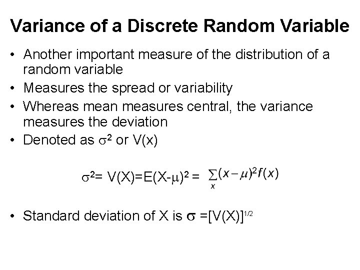 Variance of a Discrete Random Variable • Another important measure of the distribution of