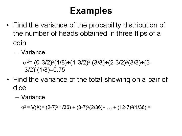 Examples • Find the variance of the probability distribution of the number of heads
