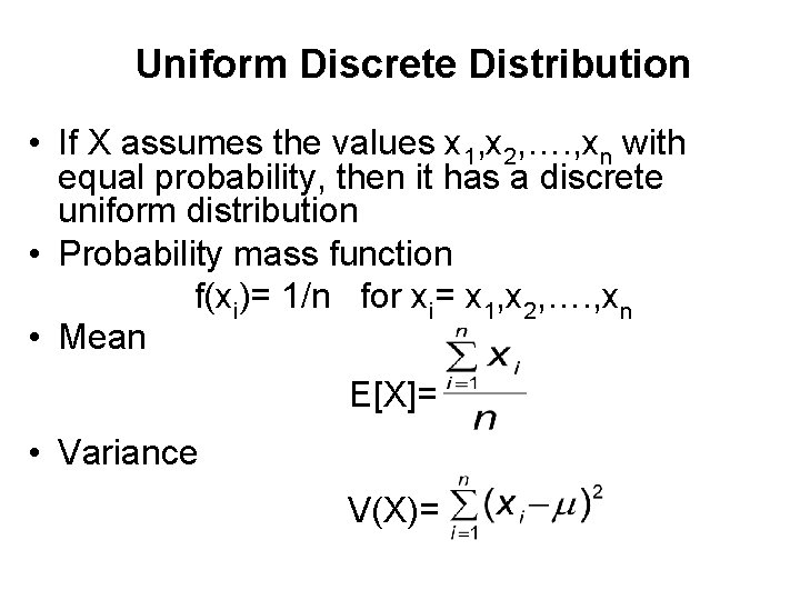 Uniform Discrete Distribution • If X assumes the values x 1, x 2, ….