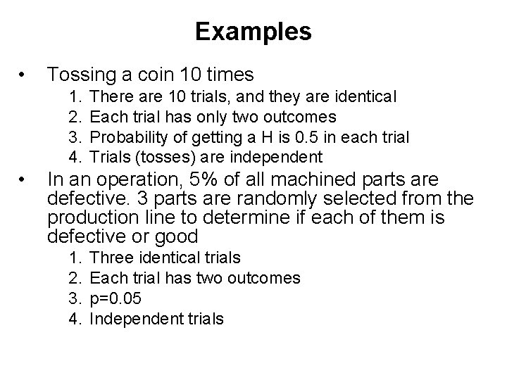 Examples • Tossing a coin 10 times 1. 2. 3. 4. • There are