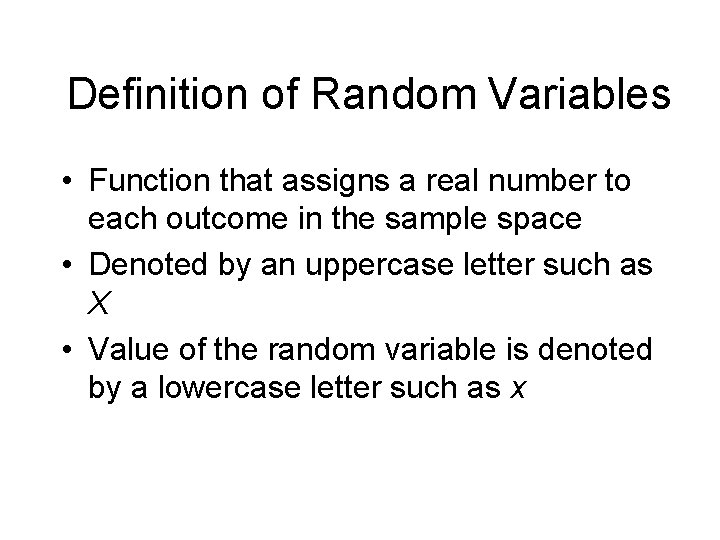 Definition of Random Variables • Function that assigns a real number to each outcome