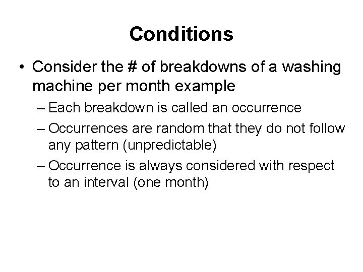 Conditions • Consider the # of breakdowns of a washing machine per month example