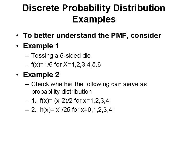 Discrete Probability Distribution Examples • To better understand the PMF, consider • Example 1