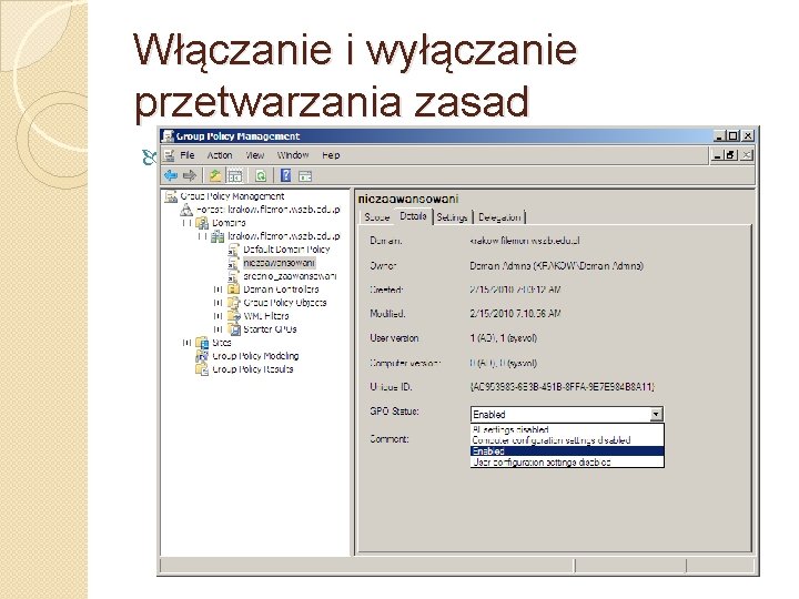 Włączanie i wyłączanie przetwarzania zasad Realizowane jest przez wybór odpowiedniej opcji z listy GPO