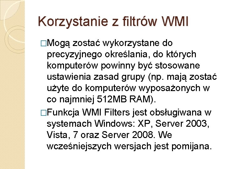 Korzystanie z filtrów WMI �Mogą zostać wykorzystane do precyzyjnego określania, do których komputerów powinny