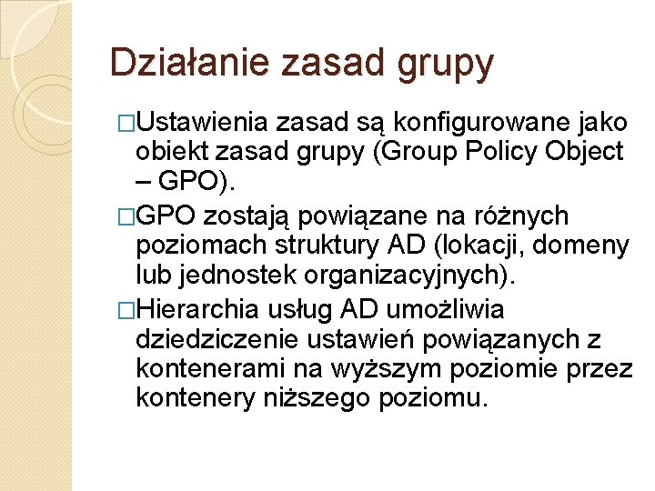 Działanie zasad grupy �Ustawienia zasad są konfigurowane jako obiekt zasad grupy (Group Policy Object