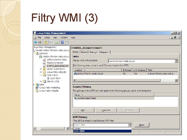 Filtry WMI (3) 3. Ostatni krok to skojarzenie filtru WMI z obiektem zasad grupy.