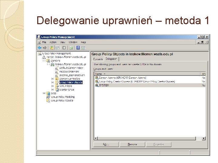 Delegowanie uprawnień – metoda 1 Domyślnie prawa te mają tylko konto System i grupy