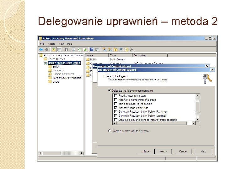 Delegowanie uprawnień – metoda 2 �Polega na delegowaniu prawa do zarządzania powiązaniami zasad grupy.