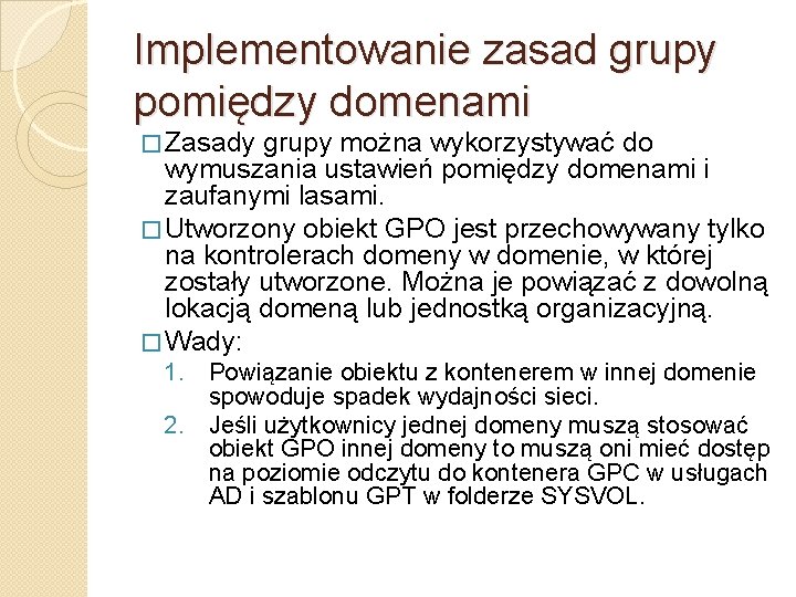 Implementowanie zasad grupy pomiędzy domenami � Zasady grupy można wykorzystywać do wymuszania ustawień pomiędzy