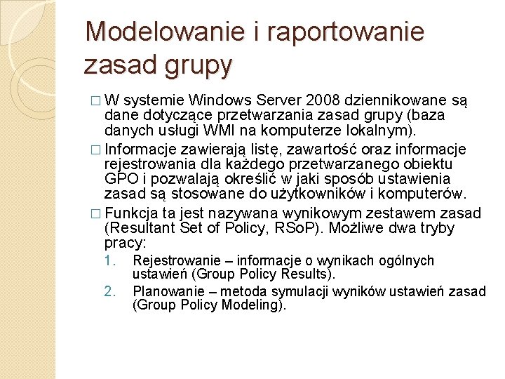 Modelowanie i raportowanie zasad grupy � W systemie Windows Server 2008 dziennikowane są dane