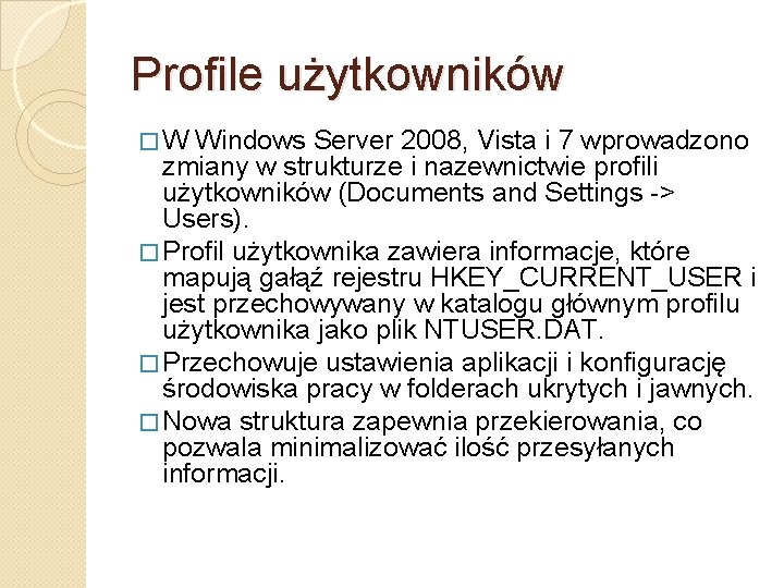 Profile użytkowników � W Windows Server 2008, Vista i 7 wprowadzono zmiany w strukturze