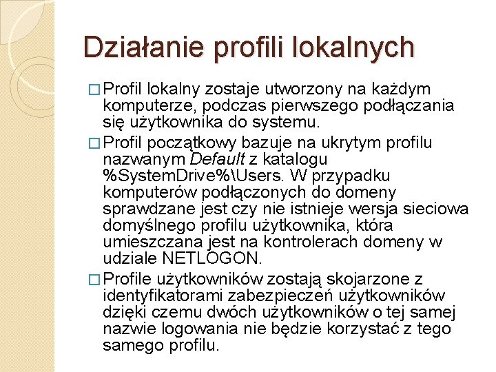 Działanie profili lokalnych � Profil lokalny zostaje utworzony na każdym komputerze, podczas pierwszego podłączania