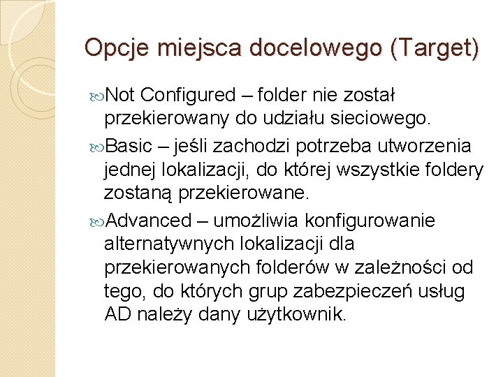 Opcje miejsca docelowego (Target) Not Configured – folder nie został przekierowany do udziału sieciowego.