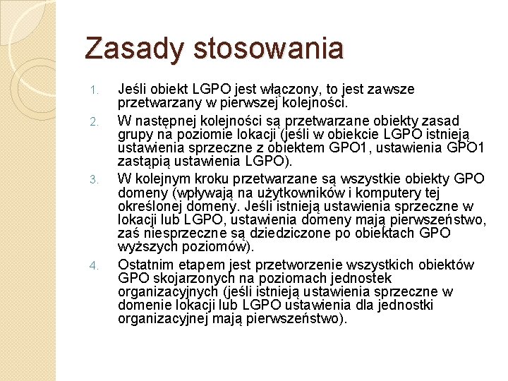 Zasady stosowania 1. 2. 3. 4. Jeśli obiekt LGPO jest włączony, to jest zawsze