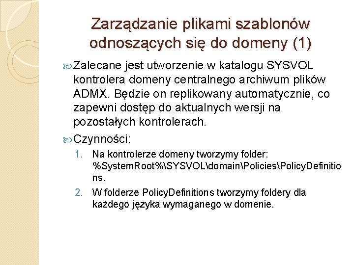 Zarządzanie plikami szablonów odnoszących się do domeny (1) Zalecane jest utworzenie w katalogu SYSVOL