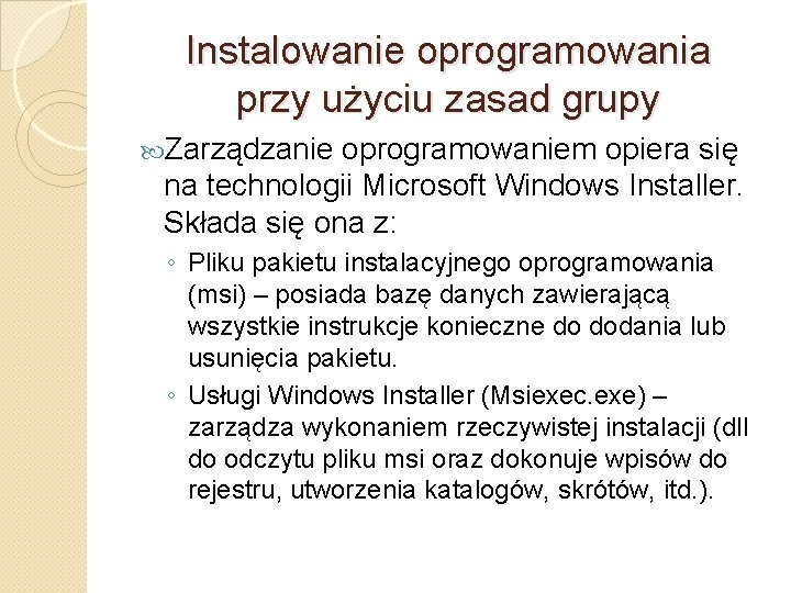 Instalowanie oprogramowania przy użyciu zasad grupy Zarządzanie oprogramowaniem opiera się na technologii Microsoft Windows