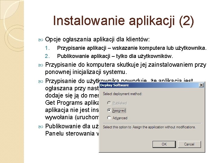 Instalowanie aplikacji (2) Opcje ogłaszania aplikacji dla klientów: 1. 2. Przypisanie aplikacji – wskazanie