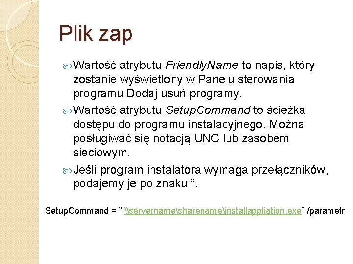 Plik zap Wartość atrybutu Friendly. Name to napis, który zostanie wyświetlony w Panelu sterowania