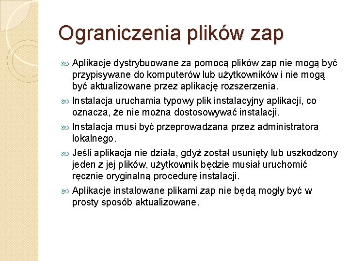 Ograniczenia plików zap Aplikacje dystrybuowane za pomocą plików zap nie mogą być przypisywane do