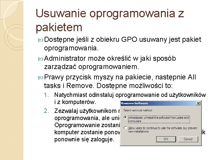 Usuwanie oprogramowania z pakietem Dostępne jeśli z obiekru GPO usuwany jest pakiet oprogramowania. Administrator