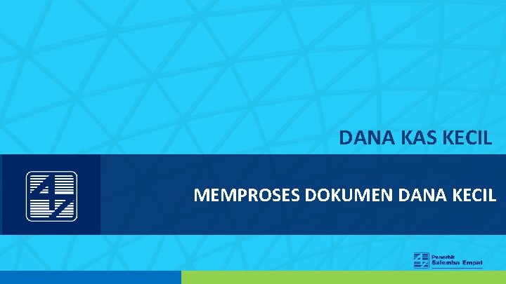 DANA KAS KECIL MEMPROSES DOKUMEN DANA KECIL 