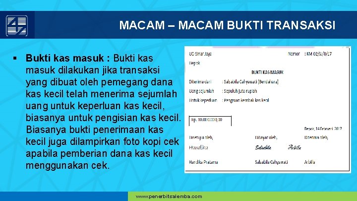 MACAM – MACAM BUKTI TRANSAKSI § Bukti kas masuk : Bukti kas masuk dilakukan