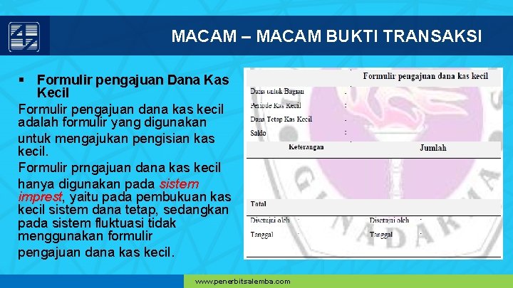 MACAM – MACAM BUKTI TRANSAKSI § Formulir pengajuan Dana Kas Kecil Formulir pengajuan dana