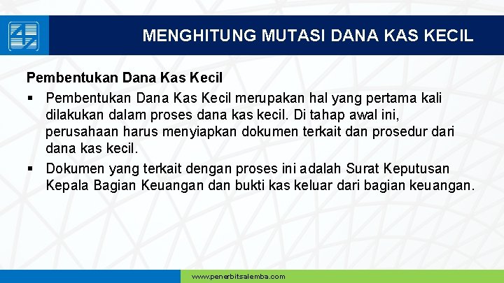 MENGHITUNG MUTASI DANA KAS KECIL Pembentukan Dana Kas Kecil § Pembentukan Dana Kas Kecil