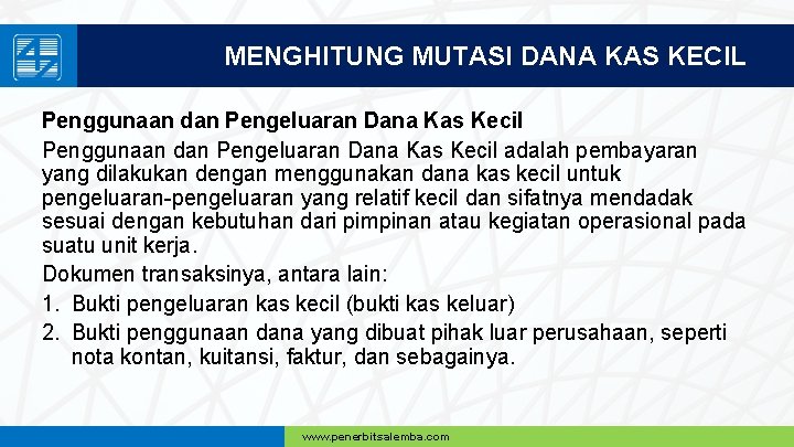 MENGHITUNG MUTASI DANA KAS KECIL Penggunaan dan Pengeluaran Dana Kas Kecil adalah pembayaran yang