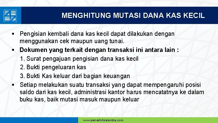 MENGHITUNG MUTASI DANA KAS KECIL § Pengisian kembali dana kas kecil dapat dilakukan dengan