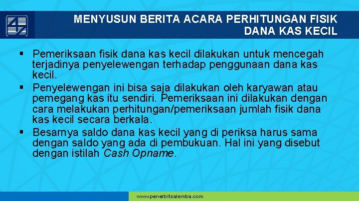 MENYUSUN BERITA ACARA PERHITUNGAN FISIK DANA KAS KECIL § Pemeriksaan fisik dana kas kecil