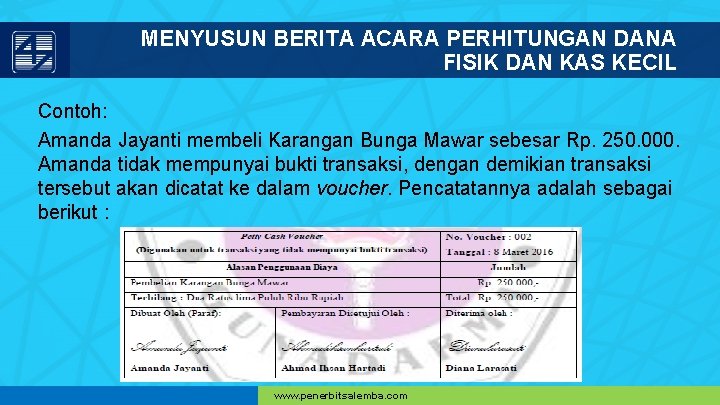 MENYUSUN BERITA ACARA PERHITUNGAN DANA FISIK DAN KAS KECIL Contoh: Amanda Jayanti membeli Karangan