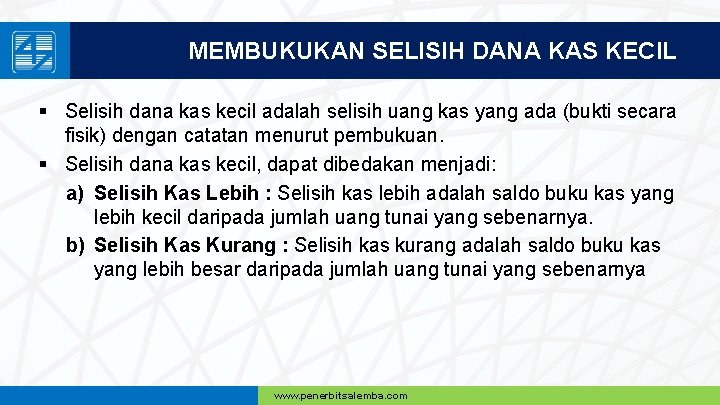 MEMBUKUKAN SELISIH DANA KAS KECIL § Selisih dana kas kecil adalah selisih uang kas