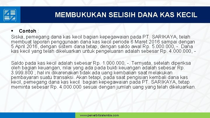 MEMBUKUKAN SELISIH DANA KAS KECIL § Contoh : Siska, pemegang dana kas kecil bagian