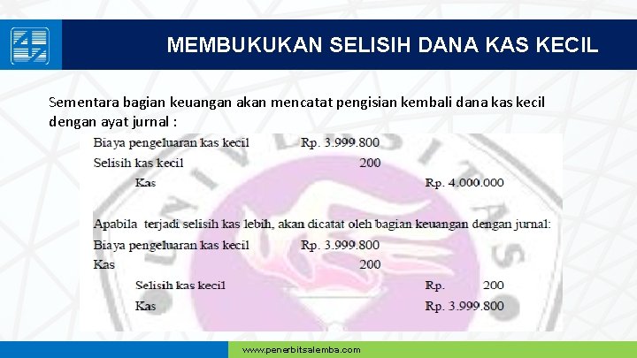 MEMBUKUKAN SELISIH DANA KAS KECIL Sementara bagian keuangan akan mencatat pengisian kembali dana kas