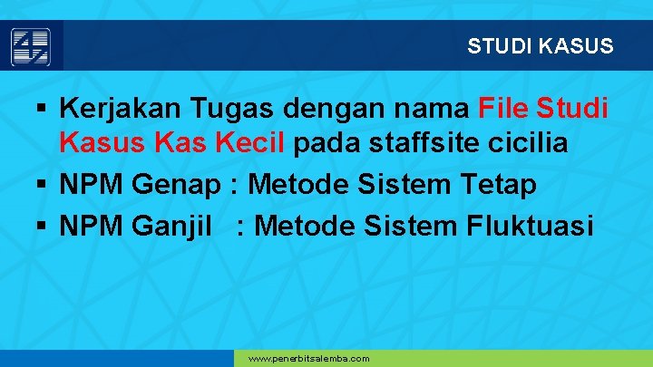 STUDI KASUS § Kerjakan Tugas dengan nama File Studi Kasus Kas Kecil pada staffsite