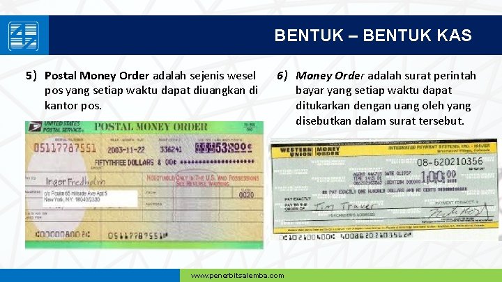 BENTUK – BENTUK KAS 5) Postal Money Order adalah sejenis wesel pos yang setiap