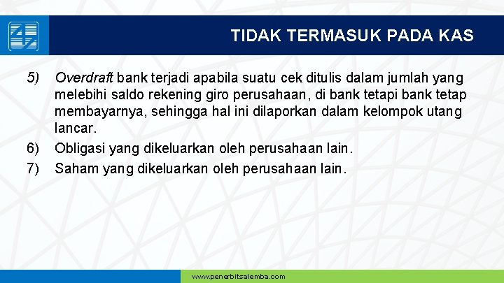 TIDAK TERMASUK PADA KAS 5) 6) 7) Overdraft bank terjadi apabila suatu cek ditulis