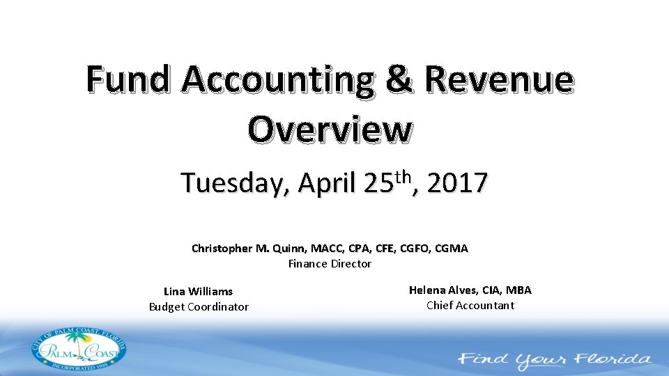 Fund Accounting & Revenue Overview Tuesday, April 25 th, 2017 Christopher M. Quinn, MACC,