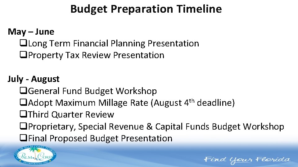 Budget Preparation Timeline May – June q. Long Term Financial Planning Presentation q. Property