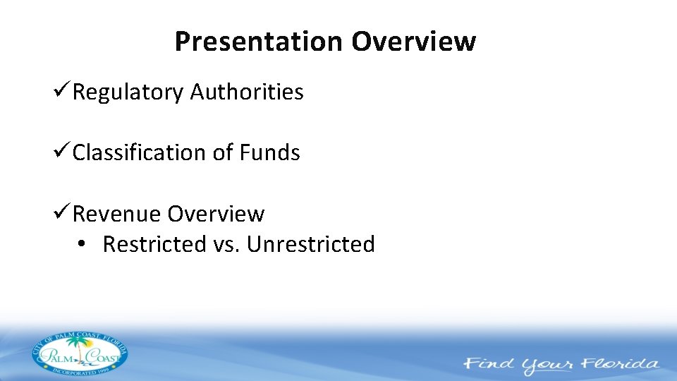 Presentation Overview üRegulatory Authorities üClassification of Funds üRevenue Overview • Restricted vs. Unrestricted 