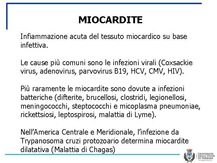 MIOCARDITE Infiammazione acuta del tessuto miocardico su base infettiva. Le cause più comuni sono