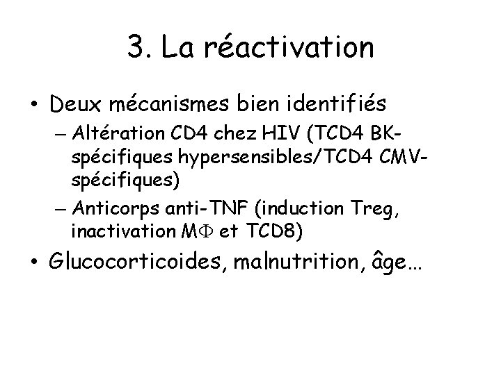 3. La réactivation • Deux mécanismes bien identifiés – Altération CD 4 chez HIV