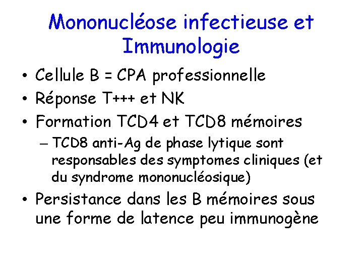 Mononucléose infectieuse et Immunologie • Cellule B = CPA professionnelle • Réponse T+++ et